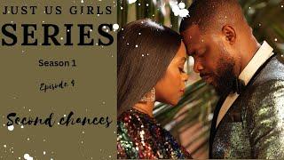 SECOND CHANCES | EP 4 | JUST US GIRLS SERIES