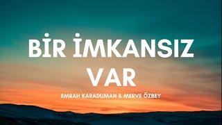 Merve Özbey & Emrah Karaduman - Bir İmkansız Var (Sözleri & Lyrics) Başına Buyruk Bir İmkansız Var