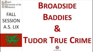 Broadside Baddies & Tudor True Crime | Class taught by Lady Katherine Coscombe