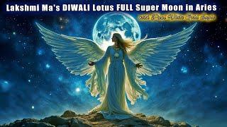 Lakshmi Ma DIWALI Zero Degree Lotus FULL Super Moon in Aries  Crystal Starseeds  Hail the Taurids