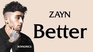 ZAYN - Better (Lyrics)