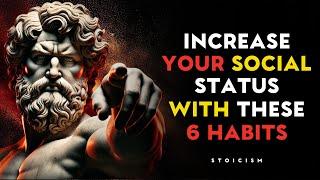 6 Special Habits that Increase Your Social Status | STOIC PHILOSOPHY