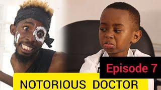 Junior the NOTORIOUS DOCTOR Episode 7