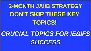 ACE JAIIB IE&IFS IN 2 MONTHS: MUST-STUDY TOPICS FOR GUARANTEED SUCCESS!