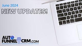 New Features Walkthrough -  In Autofunnel CRM June 2024