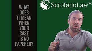 What does it mean when a case is no papered | DC Criminal Lawyer | Scrofano Law PC