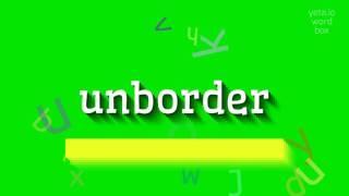 How to say "unborder"! (High Quality Voices)