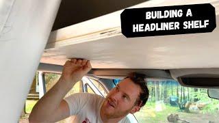 VAN BUILD | We lied. Building a headliner shelf for more storage | Van Life Sprinter Conversion