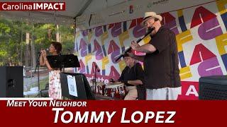 Meet Your Neighbor: Tommy Lopez | Carolina Impact