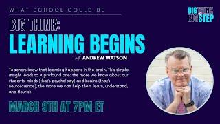 Big Think: 'Learning Begins' with Andrew Watson