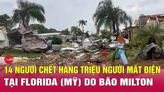 Tin tức 24h mới.Tin Trưa 11/10.Bão Milton suy yếu thành bão hậu nhiệt đới, ít nhất 14 người chết