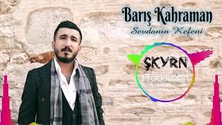 Barış Kahraman Sevdanın Kefeni