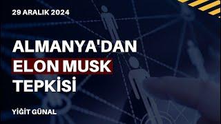 Almanya'dan Elon Musk tepkisi  - 29 Aralık 2024 - Yiğit Günal