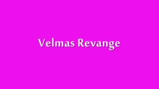 Velmas Revenge