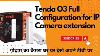 Tenda O3 Full Configaration || Step by Step ||  Tenda O3 extension to our IP camera