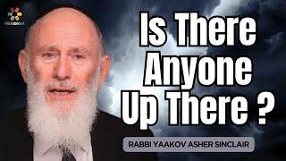 Is There Anyone Up There? Parshat Emor - Rabbi Yaakov Asher Sinclair