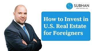 How to Invest in U.S. Real Estate for Foreigners