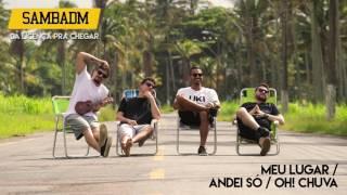 SAMBADM "Meu Lugar / Andei Só / Oh! Chuva" (Áudio Oficial)