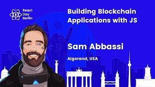 Building Blockchain Applications with JS - Sam Abbassi