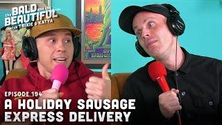 A Holiday Sausage Express Delivery with Trixie and Katya | The Bald and the Beautiful Podcast