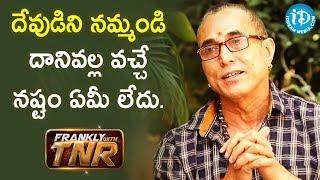 We Should All have Faith In God - Actor Sathiya Prakash | Frankly With TNR | iDream Telugu Movies