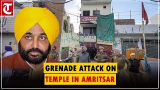 CM Mann says grenade attack on temple in Amritsar, is an attempt to spoil the atmosphere in Punjab