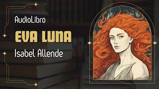 EVA LUNA – ISABEL ALLENDE (AUDIOLIBRO EN ESPAÑOL)