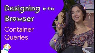 Container queries - Designing in the Browser