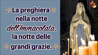 La preghiera nella notte dell’Immacolata, la notte delle grandi grazie