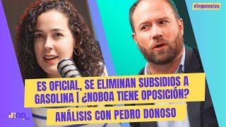 Es oficial, se eliminan subsidios a gasolina | ¿Noboa tiene oposición? | Análisis con Pedro Donoso