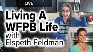 LIVE with Elspeth Feldman – Whole Food, Plant-Based Cooking Made Easy! ️