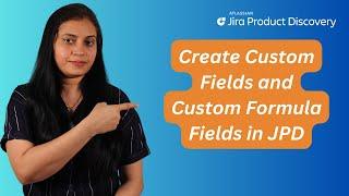 Create Custom Fields in Jira Product Discovery | Fields in Jira Product Discovery (JPD)