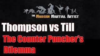 Striking Thoughts| Thompson vs Till - The Counter Punchers Dilemma