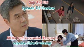 All the truth is revealed, Nayoung is expelled, .. | Episode 119 Preview | Su-Ji And U-ri 수지맞은 우리