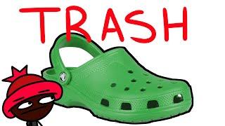 Crocs are TRASH