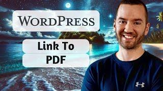 WordPress Link To PDF (How To Link To A PDF In WordPress)