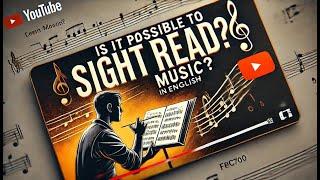 Is it possibile to Sight read Music?