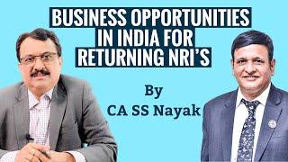 Business Opportunities In India For Returning NRIs by CA SS Nayak