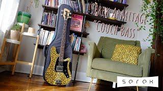 Serek Basses / Upholstered Armitage Bass Demo [THE COUCH BASS}