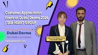 Customer Appreciation Event at Dubai Derma 2024 | SEA HEART GROUP