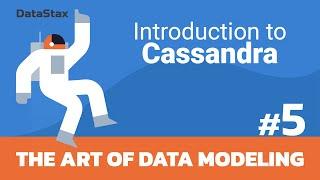 05 | Intro to Cassandra - The Art of Data Modeling