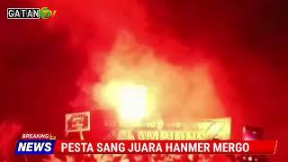 PESTA KEMENANGAN SANG JUARA HANMER MERGO