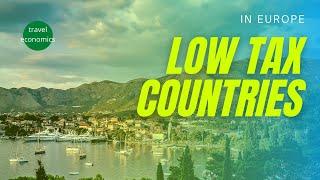 Low Tax Countries in Europe (Surprising list)