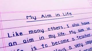 My Aim in Life essay | My aim in life paragraph | My ambition in life | Essay Writing