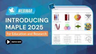 Introducing Maple 2025 for Education and Research