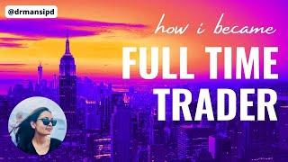 How I became a Full Time Trader