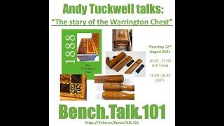 Bench.Talk.101 Andy Tuckwell talks: "The story of the Warrington Chest"