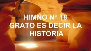 GRATO ES DECIR LA HISTORIA (Himno N°18)