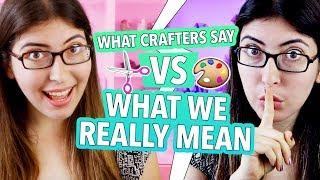 Things Crafters Say vs What We REALLY Mean | @karenkavett