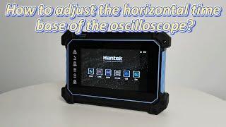 Hantek new product TO1000  Tablet oscilloscope DMM+OSC+AFG—adjust the horizontal time base of the